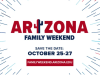 Arizona Family Weekend Oct 25-27